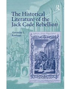 The Historical Literature of the Jack Cade Rebellion