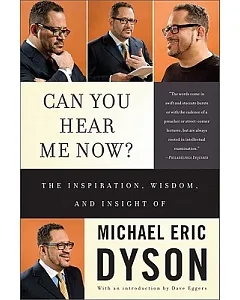 Can You Hear Me Now?: The Inspiration, Wisdom, and Insight of michael eric Dyson