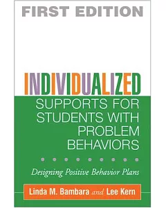 Individualized Supports For Students With Problem Behaviors: Designing Positive Behavior Plans