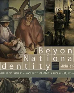 Beyond National Identity: Pictorial Indigenism As a Modernist Strategy in Andean Art, 1920-1960