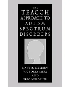 The TEACCH Approach To Autism Spectrum Disorders