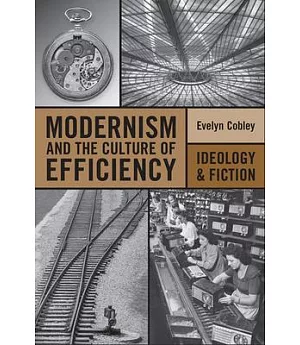 Modernism and the Culture of Efficiency: Ideology and Fiction