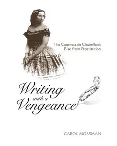 Writing With a Vengeance: The Coutess De Chabrillan’s Rise from Prostitution