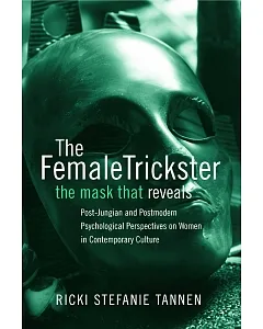 Female Trickster, The Mask That Reveals: Post-Jungian and postmodern psychological perspectives on women in contemporary culture