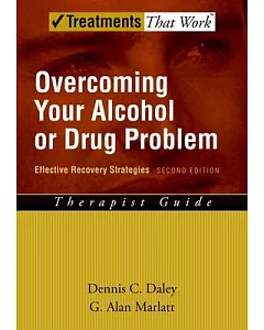 Overcoming Your Alcohol or Drug Problem: Effective Recovery Strategies: Therapist Guide