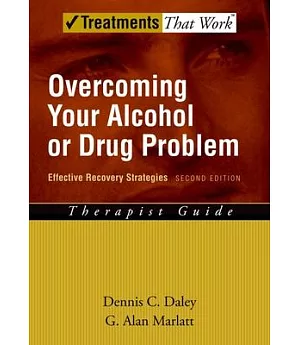 Overcoming Your Alcohol or Drug Problem: Effective Recovery Strategies: Therapist Guide