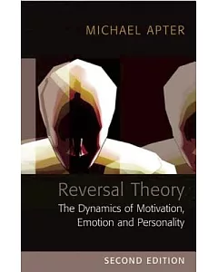 Reversal Theory: The Dynamics of Motivation, Emotion, and Personality