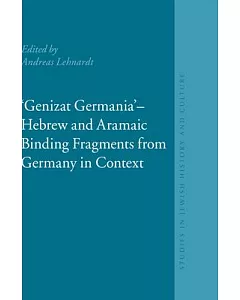 Genizat Germania-Hebrew and Aramaic Binding Fragments from Germany in Context