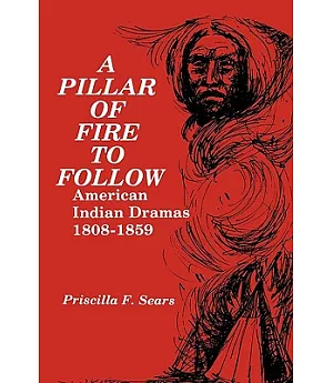 A Pillar of Fire to Follow: American Indian Dramas