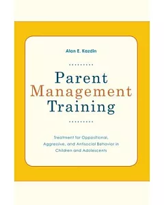 Parent Management Training Treatment for Oppositional, Aggresive, and Antisocial Behavior in Children and Adolescents