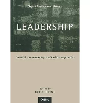 Leadership: Classical, Contemporary, and Critical Approaches