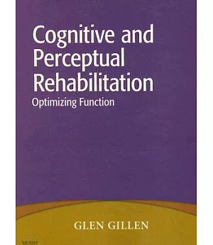 Cognitive and Perceptual Rehabilitation: Optimizing Function