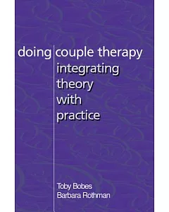 Doing Couple Therapy: Integrating Theory With Practice
