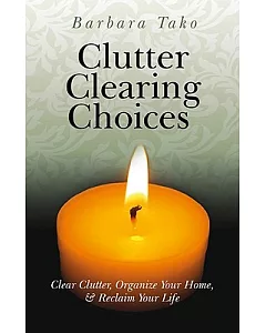 Clutter Clearing ChOices: Clear Clutter, Organize YOur HOme, & Reclaim YOur Life