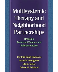 Multisystemic Therapy And Neighborhood Partnerships: Reducing Adolescent Violence And Substance Abuse