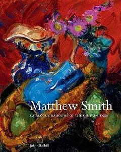Matthew Smith: Catalogue Raisonne of the Oil Paintings