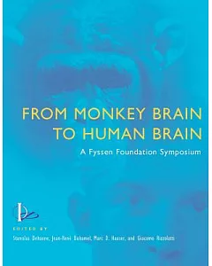 From Monkey Brain To Human Brain: A Fyssen Foundation Symposium