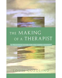 The Making of a Therapist: A Practical Guide for the Inner Journey