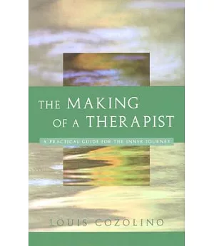 The Making of a Therapist: A Practical Guide for the Inner Journey
