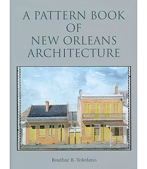 A Pattern Book of New Orleans Architecture