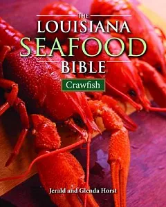 The Louisiana Seafood Bible: Crawfish