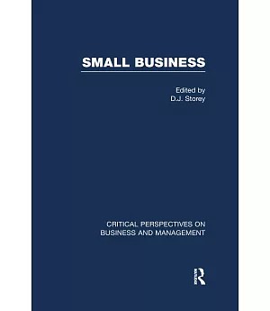 Small Business: Critical Perspectives on Business and Management