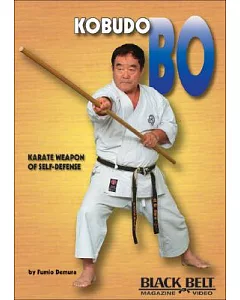 Kobudo Bo: Karate Weapon of Self-defense