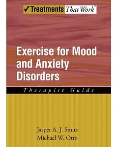 Exercise for Mood and Anxiety Disorders: Therapist Guide