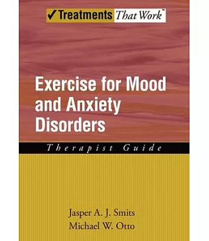 Exercise for Mood and Anxiety Disorders: Therapist Guide