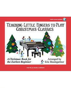 Teaching Little Fingers to Play Christmas Classics: Piano Solos With Optional Teacher Accompaniments