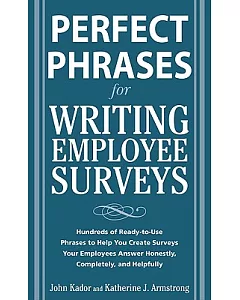 Perfect Phrases for Writing Employee Surveys: Hundreds of Ready-to-Use Phrases to Help You Create Surveys Your Employees Answer
