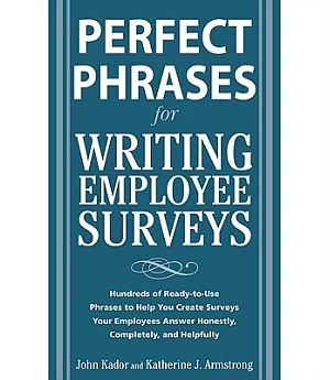 Perfect Phrases for Writing Employee Surveys: Hundreds of Ready-to-Use Phrases to Help You Create Surveys Your Employees Answer