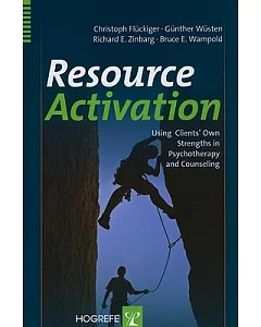 Resource Activation: Using Clients’ Own Strengths in Psychotherapy and Counseling