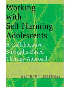 Working With Self-harming Adolescents: A Collaborative, Strengths-based Therapy Approach