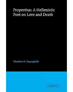 Propertius: A Hellenistic Poet on Love and Death
