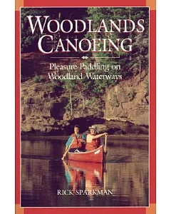 Woodlands Canoeing: Pleasure Paddling on Woodland Waterways