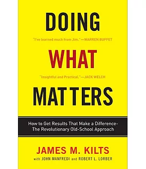 Doing What Matters: How to Get Results That Make a Difference - the Revolutionary Old-school Approach