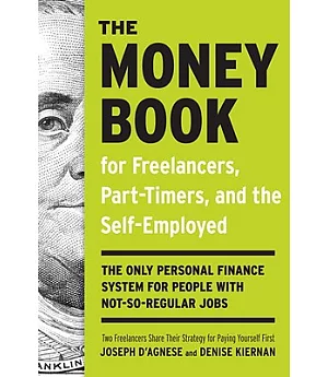 The Money Book For Freelancers, Part-Timers, And The Self- Employed: The Only Personal Finance System for People With Not- So Re