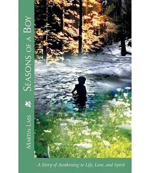 Seasons of a Boy: A Story of Awakening to Life, Love, and Spirit