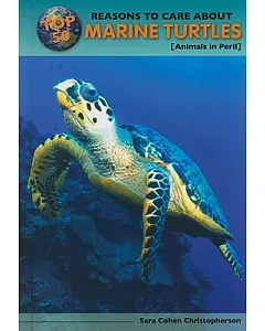 Top 50 Reasons to Care About Marine Turtles: Animals in Peril