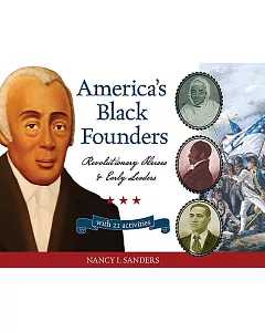 America’s Black Founders: Revolutionary Heroes and Early Leaders With 21 Activities