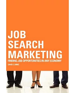 Job Search Marketing: Finding Job Opportunities in Any Economy