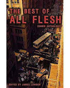 The Best of All Flesh: Zombie Anthology