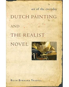 Art of the Everyday: Dutch Painting and the Realist Novel