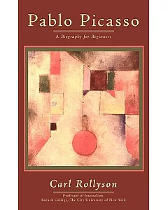 Pablo Picasso: A Biography for Beginners