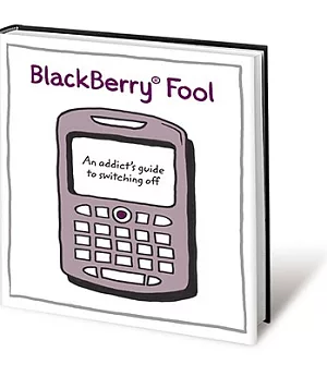 BlackBerry Fool: An Addict’s Guide to Switching Off