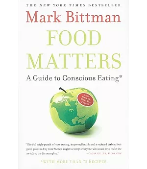 Food Matters: A Guide to Conscious Eating With More Than 75 Recipes