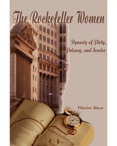 The Rockefeller Women: Dynasty of Piety, Privacy, and Service