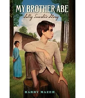 My Brother Abe: Sally Lincoln’s Story
