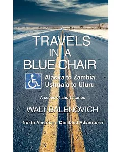 Travels in a Blue Chair: Alaska to Zambia, Ushuaia to Uluru